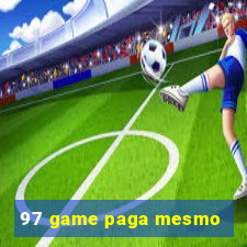 97 game paga mesmo